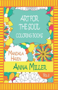 Title: Art For The Soul Coloring Book - Anti Stress Art Therapy Coloring Book: Beach Size Healing Coloring Book: Mandala Haven, Author: Anna Miller