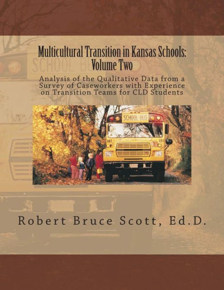 Multicultural Transition in Kansas Schools: Volume Two: Analysis of the Qualitative Data from a Survey of Caseworkers with Experience on Transition Teams for CLD Students