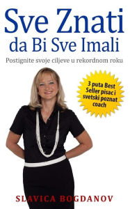 Title: Sve Znati Da Bi Sve Imali, Author: Slavica Bogdanov