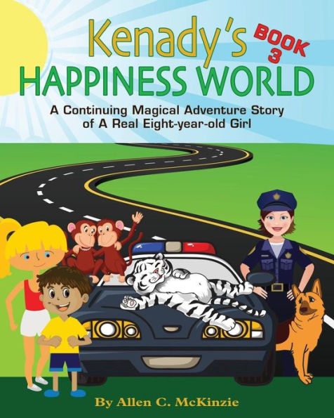 Kenady's Happiness World Book 3: AContinuing Magical Adventure Story of A Real Eight-year-old Girl, Her Veterinarian Mother, with a New Ten-year-old Girl from Louisiana named Riley.