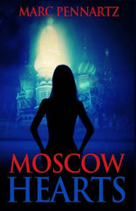 Title: Moscow Hearts, Author: Marc Pennartz