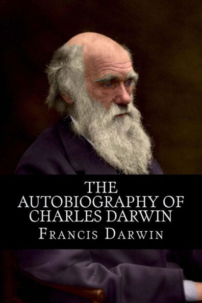 The Autobiography of Charles Darwin