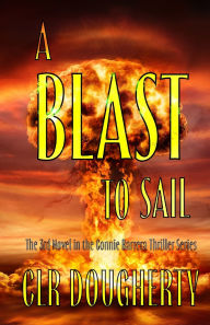 Title: A Blast to Sail - A Connie Barrera Thriller, Author: C L R Dougherty
