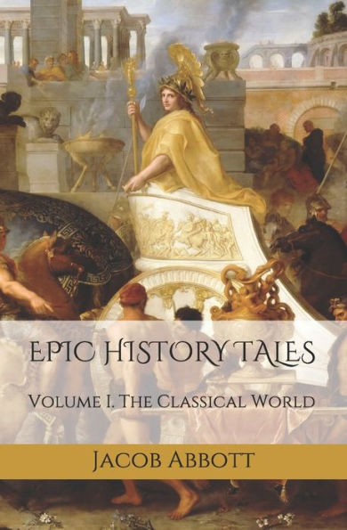 Epic History Tales: Vol. 1, The Classical World