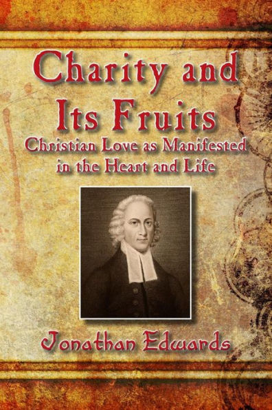 Charity and Its Fruits: Christian Love as Manifested the Heart Life