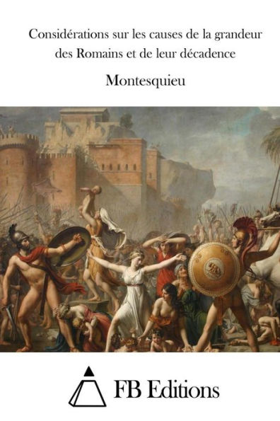Considérations sur les causes de la grandeur des Romains et de leur décadence