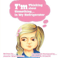 Title: I'm thinking about something in my refrigerator, Author: Anthony M Grimaldi