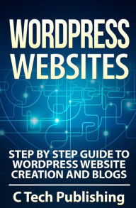 Title: WordPress Websites: Step by Step Guide to WordPress Website Creation and Blogs, Author: David Lawfield