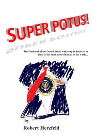 Title: Super POTUS!, Author: Robert Herzfeld
