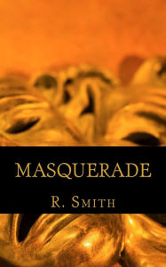 Title: Masquerade, Author: Raynika R Smith
