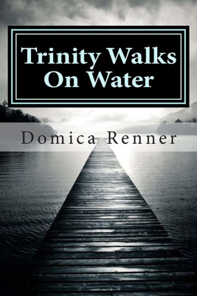 Trinity Walks On Water: Part One: The Healing