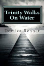 Trinity Walks On Water: Part One: The Healing