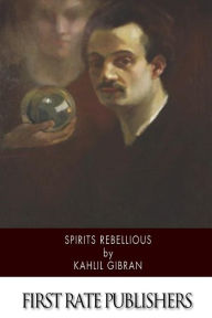 Title: Spirits Rebellious, Author: Kahlil Gibran