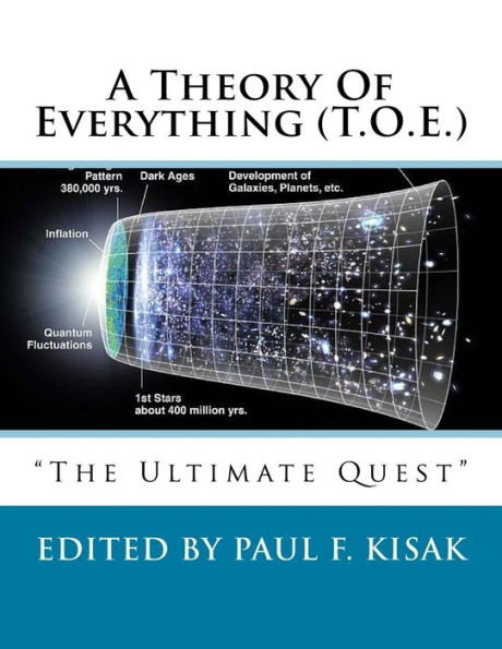 A Theory Of Everything (T.O.E.): "The Ultimate Quest"