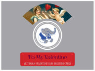 Title: To My Valentine - Victorian Valentine's Day Greeting Cards., Author: Laughing Elephant