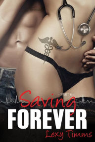 Title: Saving Forever - Part 6, Author: Lexy Timms