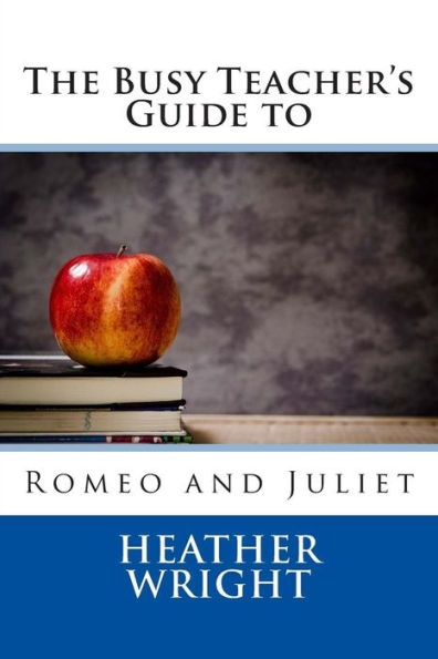 The Busy Teacher's Guide to Romeo and Juliet