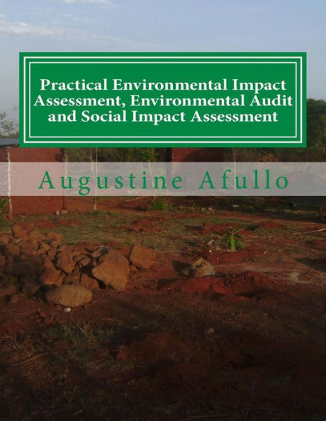 Practical Environmental Impact Assessment, Environmental Audit and Social Impact Assessment: With Case studies from Africa