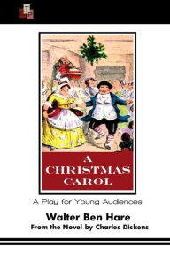 Title: A Christmas Carol: A Play for Young Audiences, Author: Charles Dickens