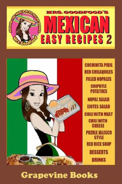 Mexican: Easy Recipes 2 (Mrs. Goodfood's Around The World in 20 Recipe Books): Beginner´s Guide