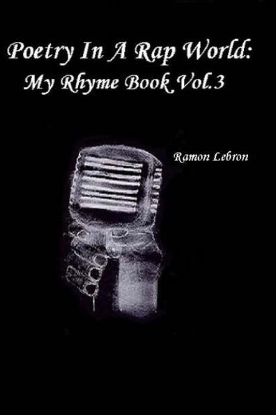 Poetry In A Rap World: : My Rhyme Book Vol.3