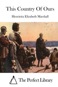 Title: This Country of Ours, Author: Henrietta Elizabeth Marshall