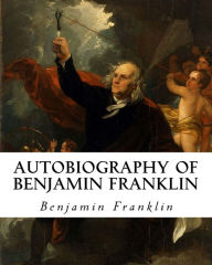 Title: Autobiography of Benjamin Franklin, Author: Benjamin Franklin