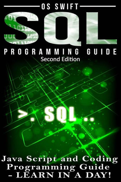 SQL Programming: Java Script and Coding Programming Guide: Learn In A Day!
