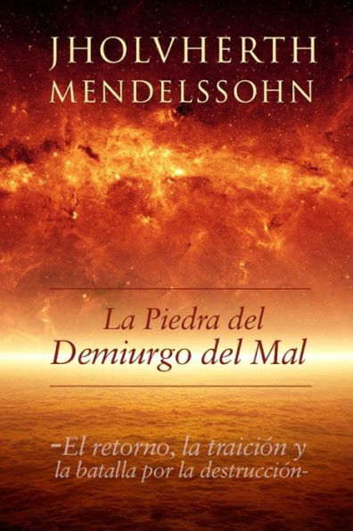 La Piedra del Demiurgo del Mal: El retorno, la traición y la batalla por la destrucción