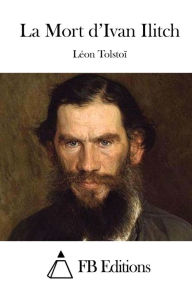 Title: La Mort d'Ivan Ilitch, Author: Leo Tolstoy