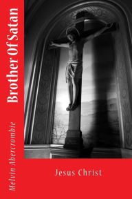 Title: Brother Of Satan: Jesus Christ, Author: Melvin L Abercrombie