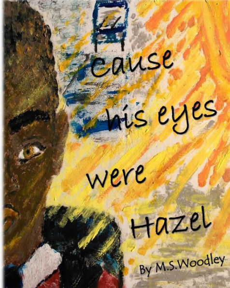 Cause his eyes were Hazel