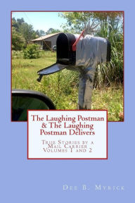 Title: The Laughing Postman & The Laughing Postman Delivers: True Stories by a Mail Carrier, Author: Dee B Myrick