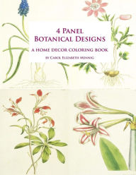 Title: 4 Panel Botanical Designs: A Home Decor Coloring Book, Author: Carol Elizabeth Mennig