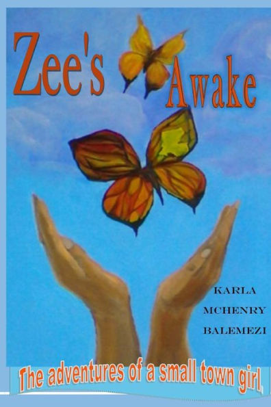 Zee's Awake!: The Adventures of a Small Town Girl.