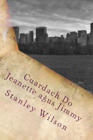 Title: Cuardach Do Jeanette agus Jimmy: Leagan cló mór, Author: Stanley Wilson