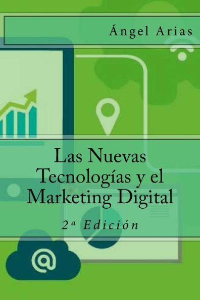 Las Nuevas Tecnologías y el Marketing Digital: 2ª Edición