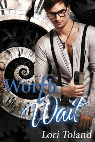 Title: Worth The Wait, Author: Lori Toland