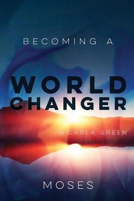 Becoming a World Changer: Moses