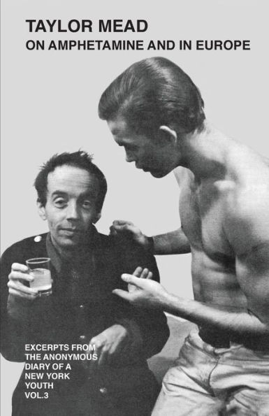 Taylor Mead on Amphetamine and in Europe: Excerpts from the Anonymous Diary of a New York Youth