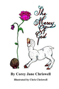 Title: The Mercy of God: Illustrated by Chris Chriswell, Author: Corey Jane Chriswell