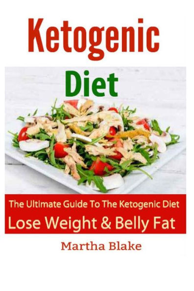 Ketogenic Diet and Recipes: The Ultimate Book For The Ketogenic Diet. Lose Weight and Belly Fat FAST!