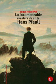 Title: La incomparable aventura de un tal Hans Pfaall, Author: Edgar Allan Poe