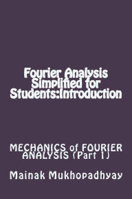 Title: Fourier Analysis Simplified for Students: Introduction, Author: Mainak Mukhopadhyay