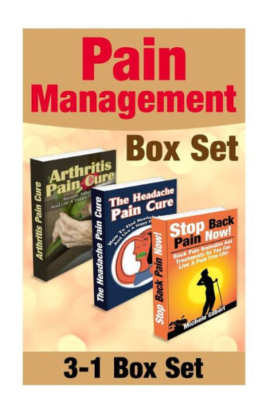 Pain Management Box Set: How To Find Headache, Arthritis And Back Pain Relief: Pain Relief To Live A Happy Pain Free Life!