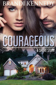 Title: Courageous: a short story, Author: Brandi Kennedy