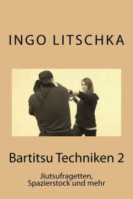 Title: Bartitsu Techniken 2: Jiutsufragetten, Spazierstock und mehr, Author: Ingo Litschka