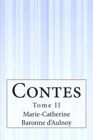Title: Contes: Tome II, Author: Marie-Catherine Baronne D?aulnoy