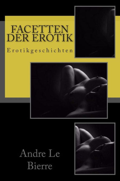 Facetten der Erotik: Erotikgeschichten