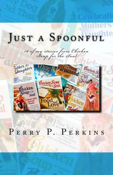 Just a Spoonful: My Chicken Soup for the Soul Stories